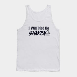 I will not be shaken PSALM 16:8 Tank Top